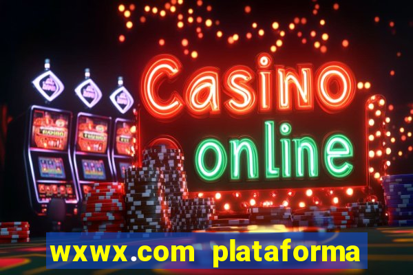 wxwx.com plataforma de jogos